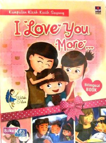 Cover Buku Kumpulan Kisah Kasih Sayang : I Love You More