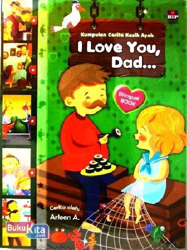 Cover Buku Kumpulan Cerita Kasih Ayah : I Love You Dad