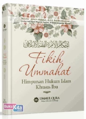 Cover Buku Fikih Ummahat : Himpunan Hukum Islam Khusus Ibu
