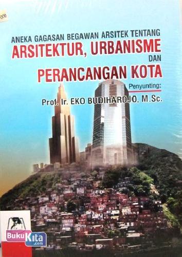 Cover Buku Aneka Gagasan Begawan Arsitek tentang ARSITEKTUR, URBANISME dan PERANCANGAN KOTA