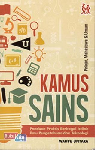Cover Buku Kamus Sains - Panduan Praktis Berbagai Istilah Ilmu Pengetahuan dan Teknologi