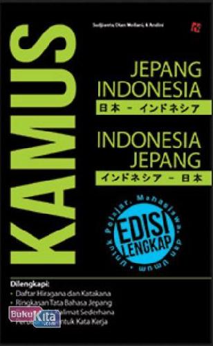 Cover Buku Kamus Jepang-Indonesia : Indonesia-Jepang Edisi Lengkap untuk Pelajar, Mahasiswa dan Umum