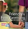 Cover Buku Friendly And Firm Parenting, Mendisiplinkan Anak Secara Bersahabat Dan Tegas