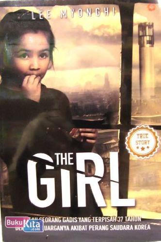 Cover Buku The Girl - Kisah Seorang Gadis yang Terpisah 37 Tahun dengan Keluarganya Akibat Perang Saudara Korea