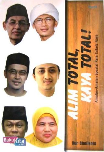 Cover Buku Alim Total, Kaya Total ! : Amalan-Amalan Spesial Para Ustadz Kaya