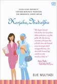Cover Buku Kerjaku, Ibadahku : Kisah-kisah Inspiratif tentang Mencintai Pekerjaan & Menggapai Karier Impian
