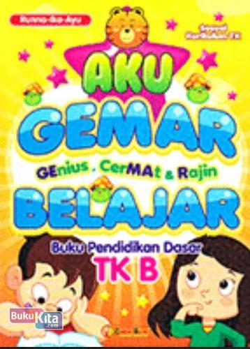 Cover Buku Aku Gemar (Genius, Cermat & Rajin) Belajar Buku Pendidikan Dasar TK B