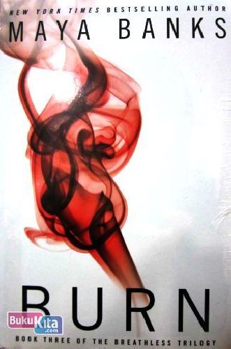 Cover Buku Maya Banks : Burn - Book Three of the Breathless Trilogy