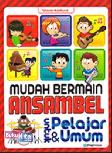 Mudah Bermain Ansambel untuk Pelajar dan Umum