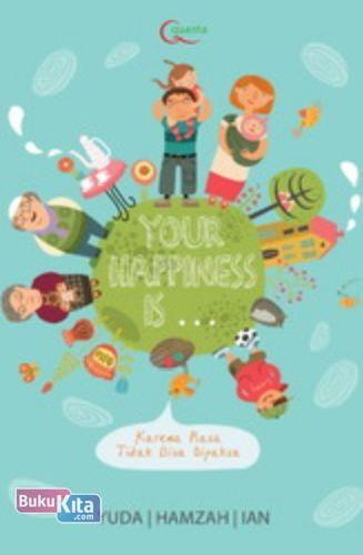 Cover Buku Your Happiness Is ... Karena Rasa Tidak Bisa Dipaksa