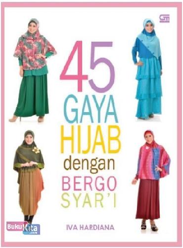 Cover Buku 45 Gaya Hijab Dengan Bergo Syar`I