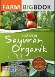 Farm Big Book : Budi Daya Sayuran Organik Di Pot