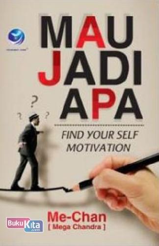 Cover Buku Mau Jadi Apa, Find Your Self Motivation