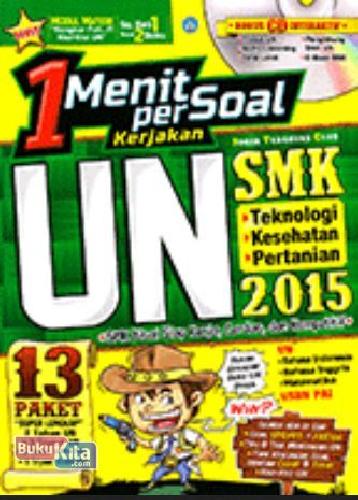 Cover Buku 1 Menit per Soal Kerjakan UN SMK Teknologi, Kesehatan, Pertanian 2015 +CD