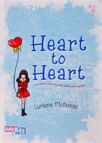 Cover Buku Heart To Heart : Kurasakan Hadirmu Dari Detak Jantungnya