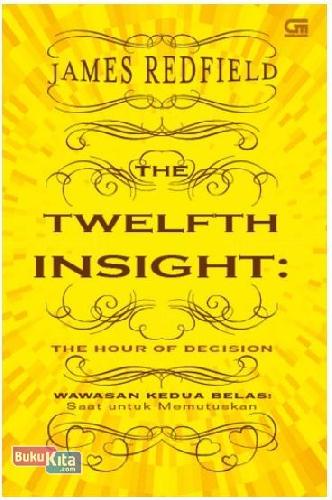 Cover Buku Wawasan Kedua Belas: Saat untuk Memutuskan - The Twelfth Insight: The Hour of Decision