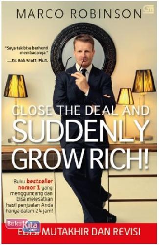Cover Buku Close the Deal and Suddenly Grow Rich!