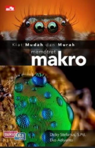 Cover Buku Kiat Mudah & Murah Memotret Makro