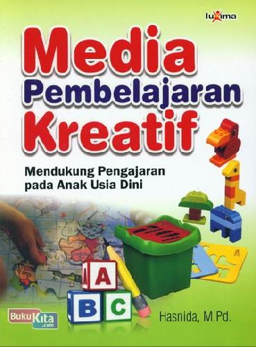 Cover Buku Media Pembelajaran Kreatif - Mendukung Pengajaran pada Anak Usia Dini