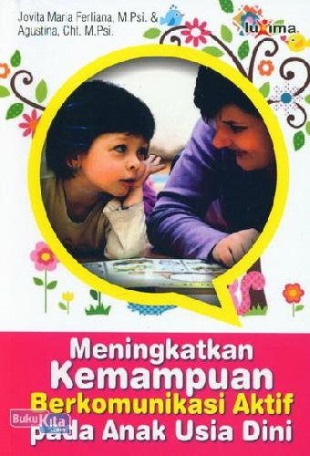 Cover Buku Meningkatkan Kemampuan Berkomunikasi Aktif pada Anak Usia DIni