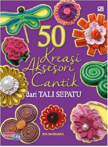 Cover Buku 50 Kreasi Asesori Cantik Dari Tali Sepatu