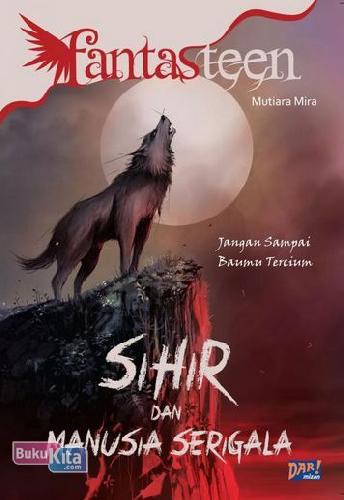 Cover Buku Fantasteen: Sihir Dan Manusia Serigala