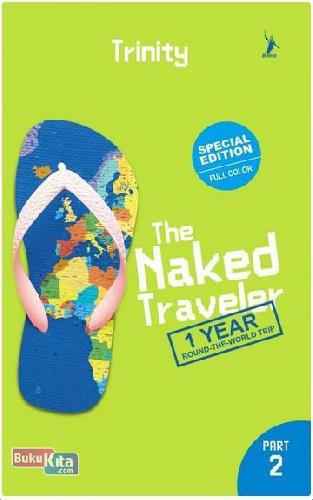 Cover Buku The Naked Traveler 6: 1 Year Round The World Trip Part 2