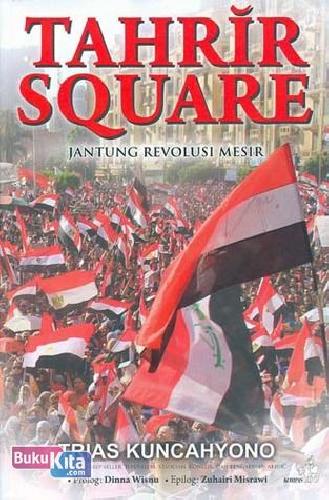 Cover Buku Tahrir Square, Jantung Revolusi Mesir