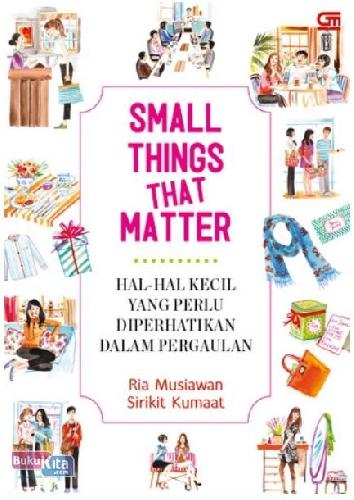 Cover Buku Small Things That Matter: Hal2 Kecil Yang Perlu Diperhatikan Dalam Pergaulan