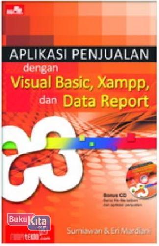 Cover Buku Aplikasi Penjualan dengan Visual Basic, Xampp, dan Data Report + CD