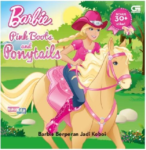 Cover Buku Barbie Pink Boots And Ponytails: Barbie Berperan Jadi Koboi