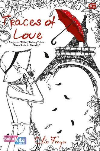 Cover Buku Traces Of Love -Lanjutan Eiffel, Tolong! & From Paris To Eternity