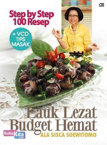 Cover Buku Step By Step 100 Resep Lauk Lezat Budget Hemat Ala Sisca Soewitomo (Bonus Vcd)