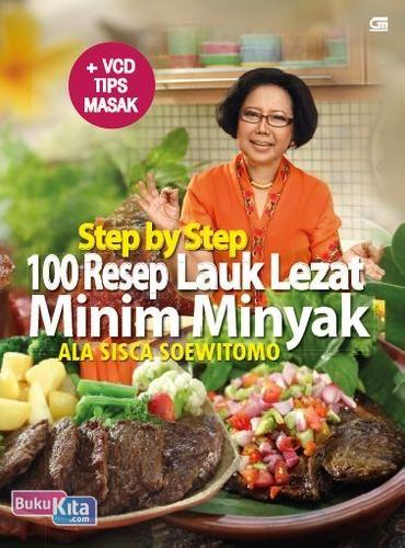 Cover Buku Step By Step 100 Resep Lauk Lezat Minim Minyak Ala Sisca Soewitomo (Bonus Vcd)