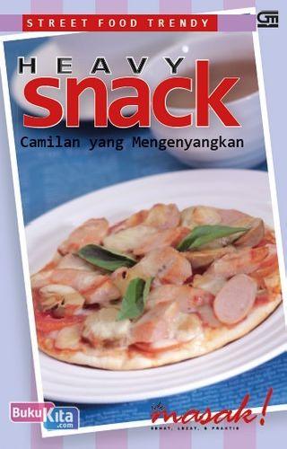Cover Buku Street Food Trendy: Heavy Snacks, Snack Yang Mengenyangkan