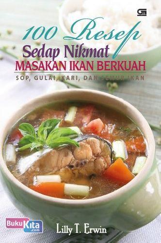 Cover Buku 100 Resep Masakan Ikan Berkuah: Sop, Gulai, Kari & Semur Ikan