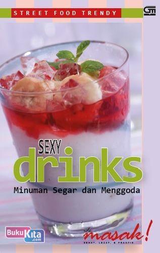 Cover Buku Street Food Trendy: Sexy Drinks, Minuman Segar & Menggoda
