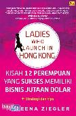 Ladies Who Launch in Hongkong : Kisah 12 Perempuan yang Sukses Memiliki Bisnis Jutaan Dolar