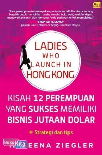 Cover Buku Ladies Who Launch in Hongkong : Kisah 12 Perempuan yang Sukses Memiliki Bisnis Jutaan Dolar