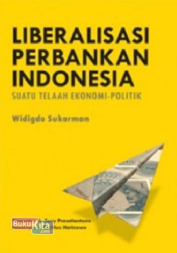 Cover Buku Liberalisme Perbankan Indonesia : Suatu Telaah Ekonomi-Politik