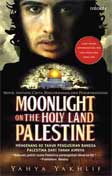 Cover Buku Moonlight On The Holyland Palestine : Mengenang 60 Tahun Pengusiran Bangsa Palestina Dari Tanah Air
