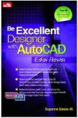 Be Excellent Designer With Autocad Edisi Revisi + Cd