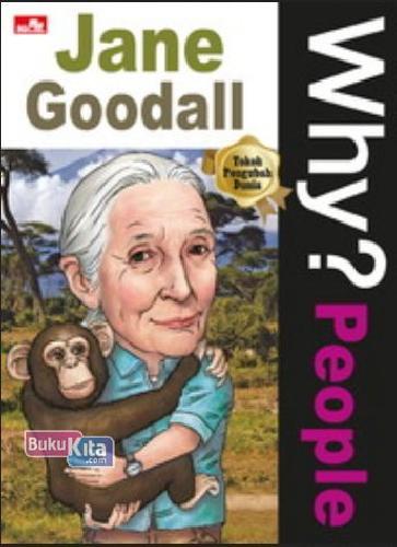 Cover Buku Why? People-Jane Goodall sang pecinta alam dan duta perdamaian PBB
