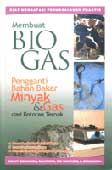 Cover Buku Membuat Biogas Pengganti Bahan Bakar Minyak & Gas dari Kotoran Ternak