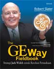 Cover Buku The Ge Way Fieldbook : Strategi Jack Welch untuk Revolusi Perusahaan