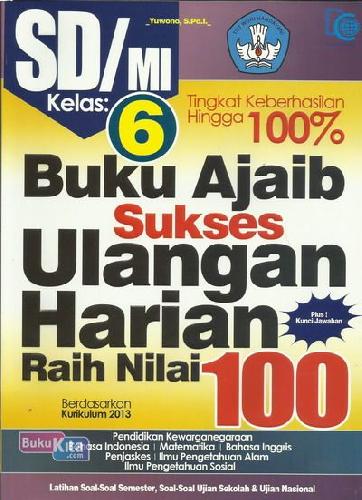 Cover Depan Buku SD/Mi Kl 6 Buku Ajaib Sukses Ulangan Harian Raih Nilai 100 Kur 2013