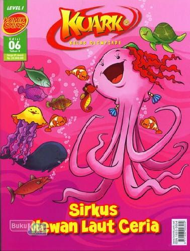 Cover Buku Komik Sains Kuark Level 1 Tahun X edisi 06 : Sirkus Hewan Laut Ceria