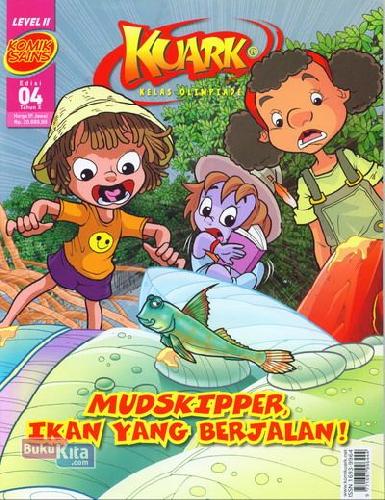 Cover Buku Komik Sains Kuark Level 2 Tahun X edisi 04 : Mudskipper, Ikan yang Berjalan