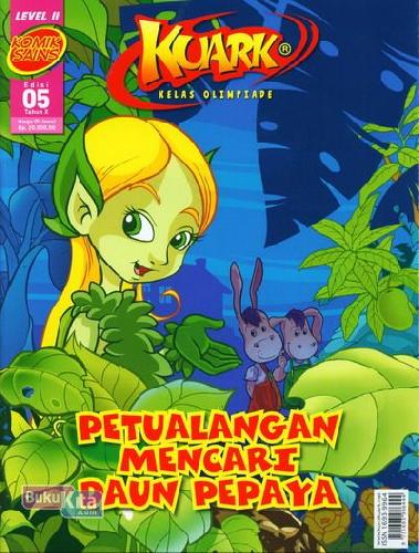 Cover Buku Komik Sains Kuark Level 2 Tahun X edisi 05 : Petualangan Mencari Daun Pepaya