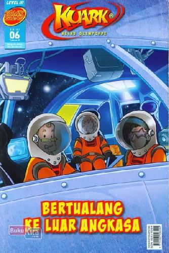 Cover Buku Komik Sains Kuark Level 3 Tahun X edisi 06 : Bertualang Ke Luar Angkasa